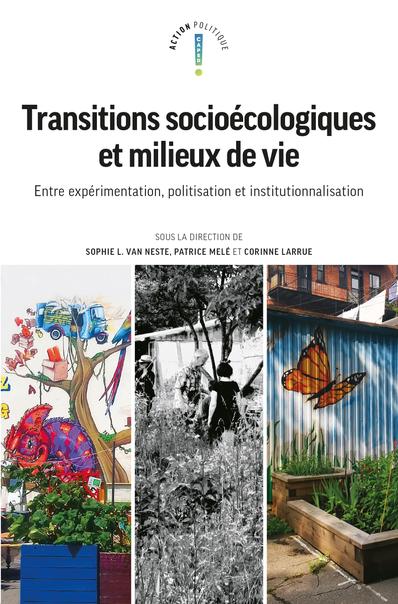 Transitions socio-écologiques et milieux de vie. Entre expérimentation, politisation et institutionnalisation.